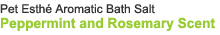 Pet Esthé Aromatic Bath Salt Peppermint and Rosemary Scent